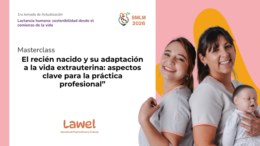 1ra Jornada de Actualización en Lactancia: El recién nacido y su adaptación a la vida extrauterina: aspectos clave para la práctica profesional”