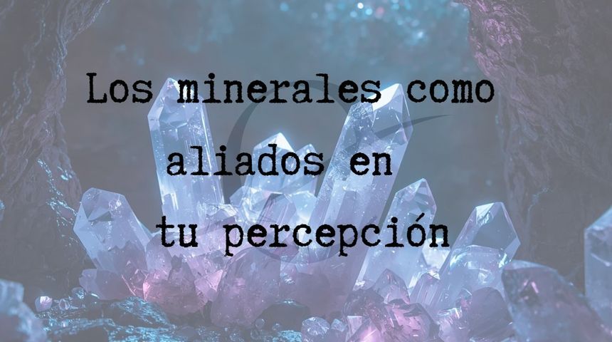 Minerales como aliados para expandir tu percepción