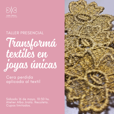 Taller Transformá textiles en joyas únicas: Cera perdida aplicada al textil