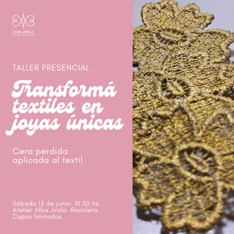 Taller Transformá textiles en joyas únicas: Cera perdida aplicada al textil