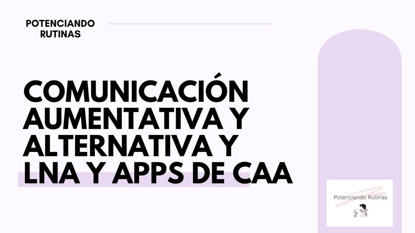 Comunicación aumentativa y alternativa, LNA y Apps de CAA