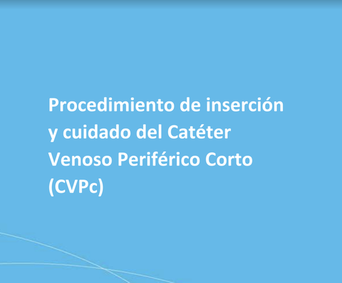 Procedimiento de inserción y cuidado del Catéter Venoso Periférico Corto 
