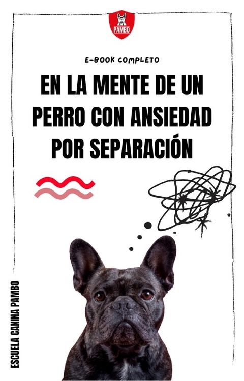 En la mente de un perro con ansiedad por separación - E-BOOK COMPLETO