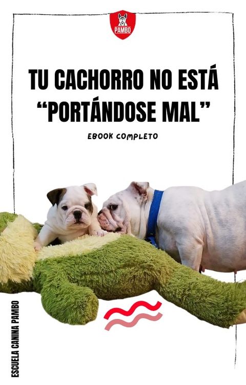 Tu cachorro no esta ¨portándose mal¨ - E-BOOK COMPLETO