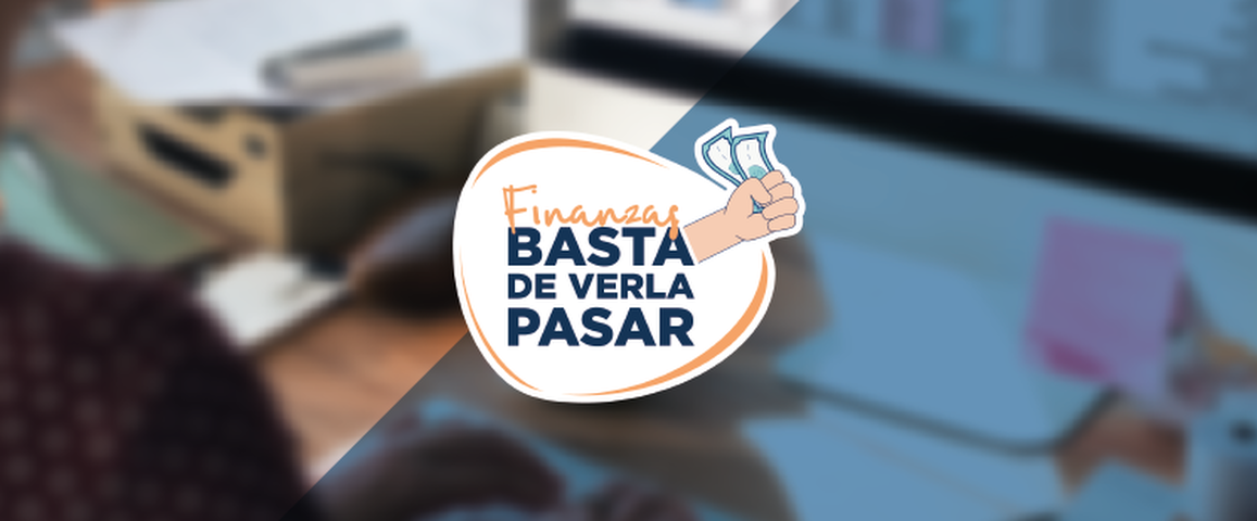 FINANZAS - Basta de verla pasar
