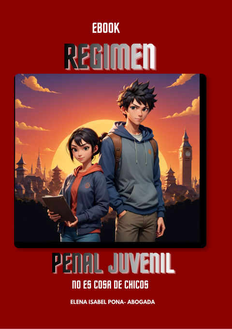 Régimen Penal Juvenil: No es cosa de chicos. Guía esencial para familias. 