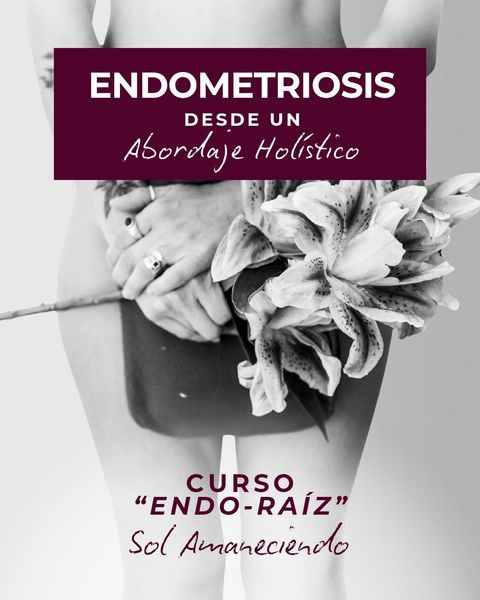 Endo-Raíz: Endometriosis desde un Abordaje Holístico