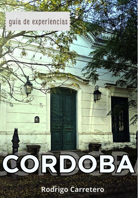 Guía de Experiencias Córdoba - Capitulo 1 - Córdoba Turística