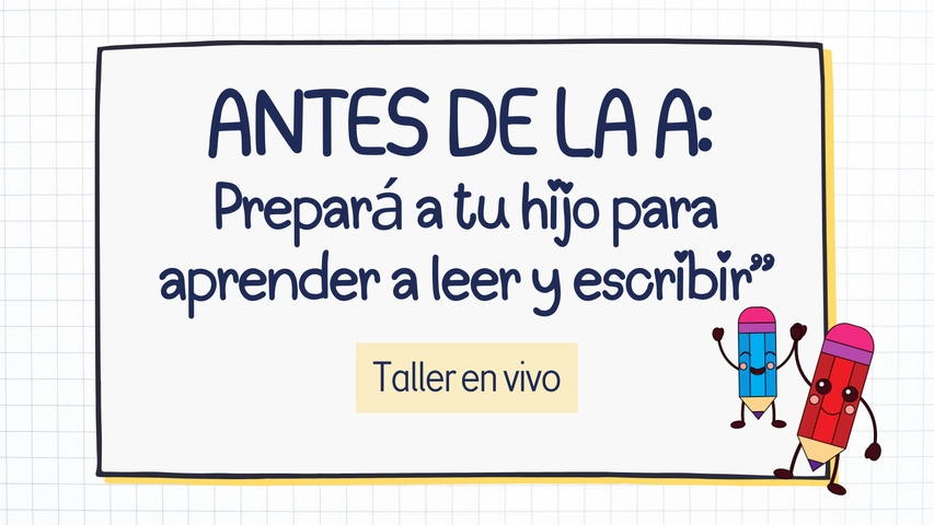 Masterclass: Prepara a tu hijo para aprender a leer y escribir