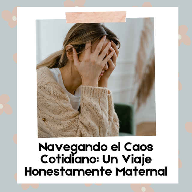 Navegando el Caos Cotidiano: Un Viaje Honestamente Maternal