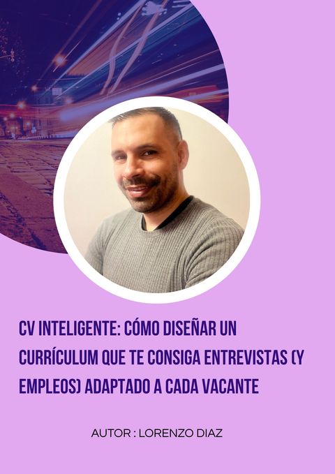 CV Inteligente: Cómo diseñar un currículum que te consiga entrevistas (y empleos) adaptado a cada vacante