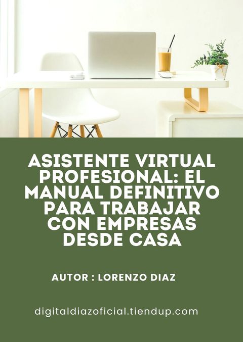 Asistente Virtual Profesional: El Manual Definitivo para Trabajar con Empresas desde Casa