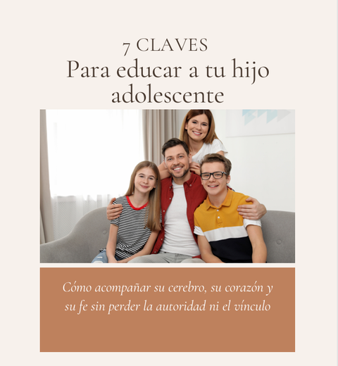 7 CLAVES PARA EDUCAR A TU HIJO ADOLESCENTE