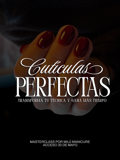 MÁSTER CLASS / CUTÍCULAS PERFECTAS 