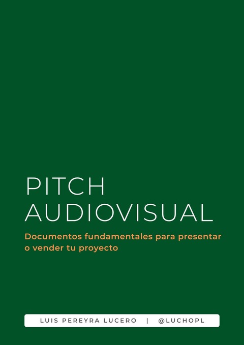 Documentos Fundamentales para Pitch Audiovisual - @luchopl