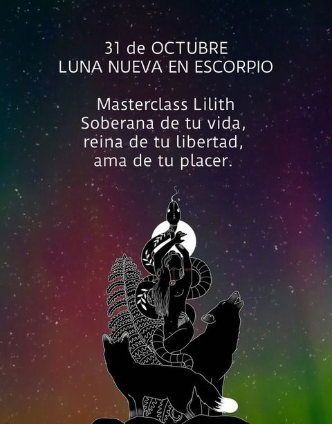 Masterclass Lilith - Soberana de tu vida, reina de tu libertad, ama de tu placer. 