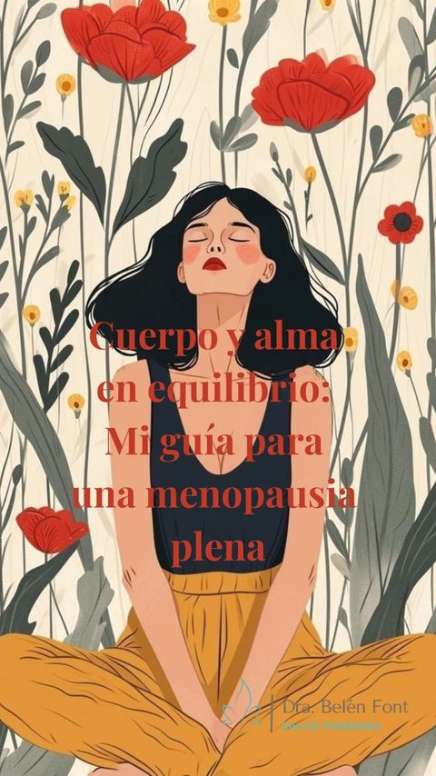 Guía Menopausia: Cuerpo y alma en equilibrio, mi guía para una menopausia plena