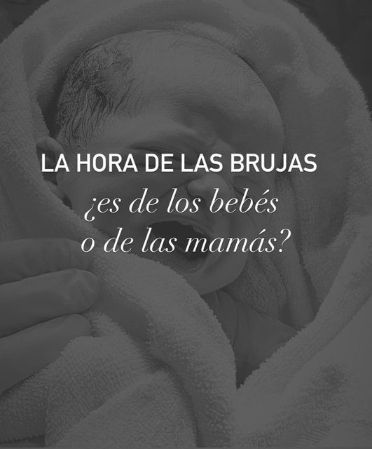 La hora de las brujas, ¿es de los bebés o de las mamás?