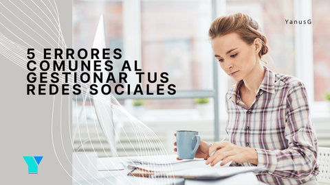 🚨5 errores comunes al gestionar tus redes sociales