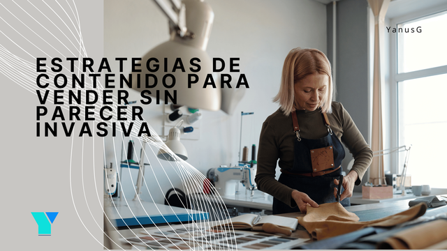 Estrategias de contenido para vender sin parecer invasiva