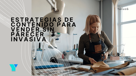 Estrategias de contenido para vender sin parecer invasiva