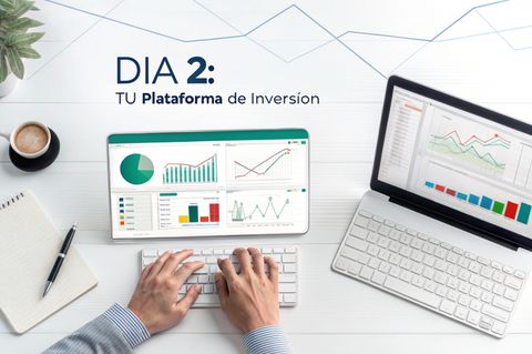 DÍA 2: TU PLATAFORMA DE INVERSIÓN