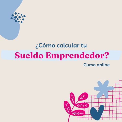 ¿Cómo calcular tu sueldo emprendedor?