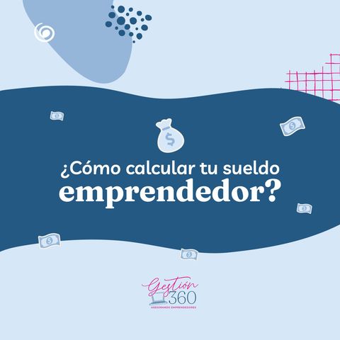 ¿Cómo calcular tu sueldo emprendedor?