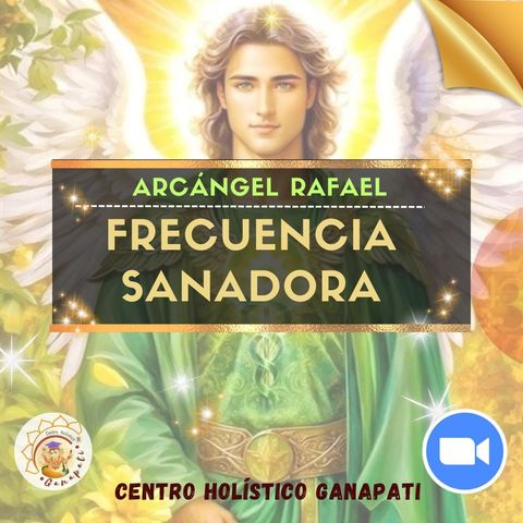 Frecuencia Sanadora, con el arcángel Rafael