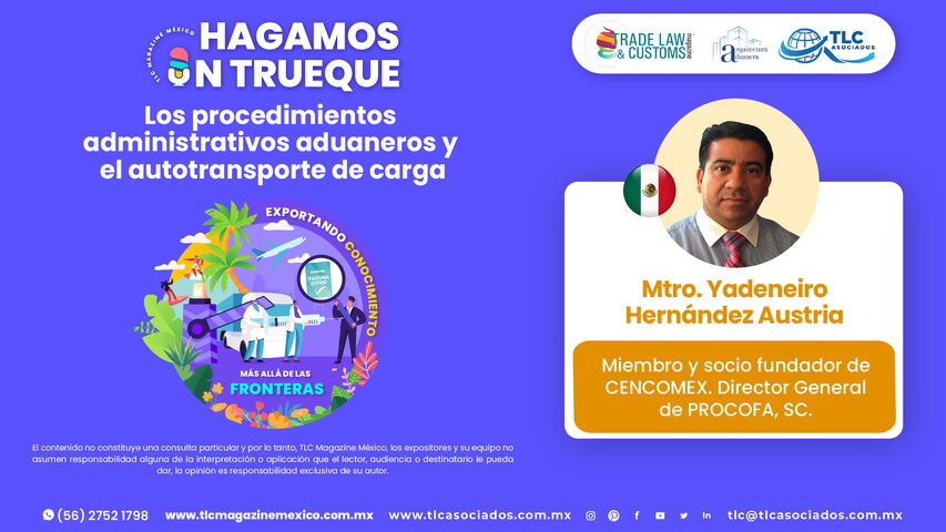 Hagamos un Trueque - Los procedimientos administrativos aduaneros y el autotransporte de carga por el Mtro. Yadeneiro Hernández Austria