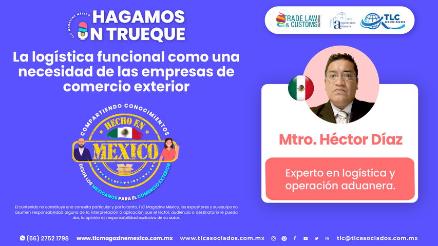 Hagamos un Trueque - La logística funcional como una necesidad de las empresas de comercio exterior por el Mtro. Héctor Díaz