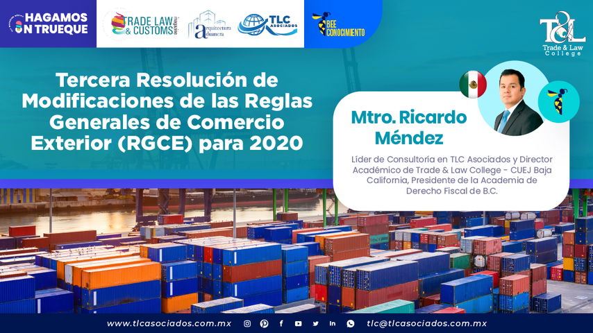 Bee Conocimiento: Tercera Resolución de Modificaciones de las Reglas Generales de Comercio Exterior (RGCE) para 2020 por el Mtro. Ricardo Méndez