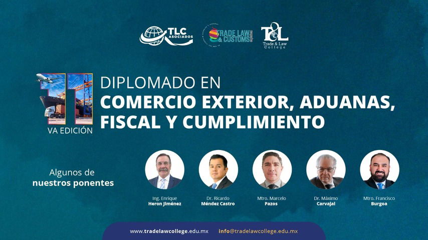 Diplomado en Comercio Exterior, Aduanas, Fiscal y Cumplimiento - 11va Edición