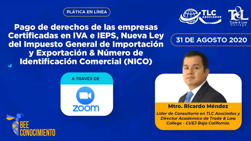 Bee Conocimiento: Pago de derechos de las empresas Certificadas en IVA e IEPS, Nueva Ley del Impuesto General de Importación y Exportación & Número de Identificación Comercial con Ricardo Méndez