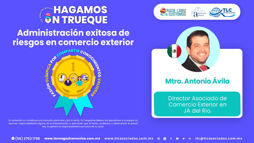 Hagamos un Trueque - Administración exitosa de riesgos en comercio exterior por el Mtro. Antonio Ávila