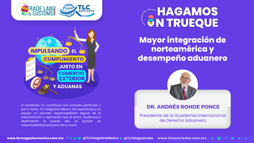 Hagamos un Trueque - Mayor integración de norteamérica y desempeño aduanero por el Dr. Andrés Rohde Ponce