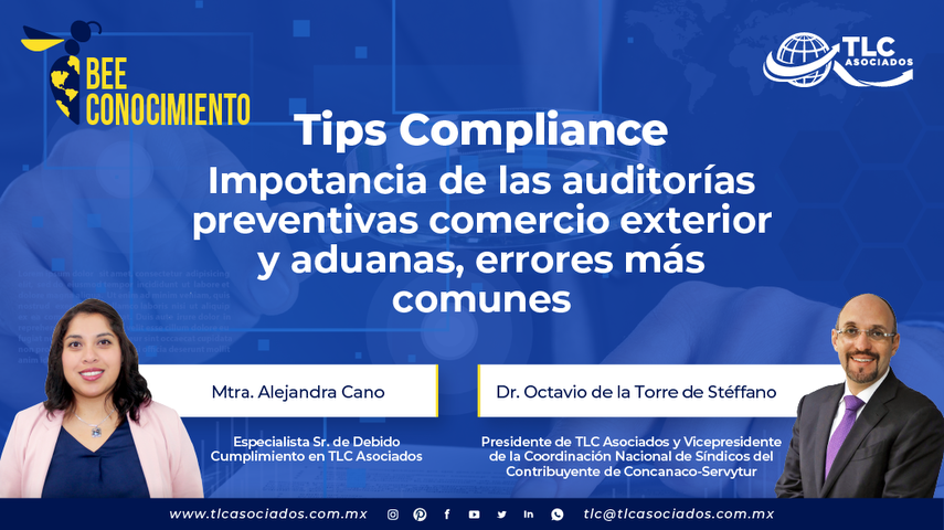 Bee Conocimiento TLC: Tips Compliance Importancia De Las Auditorías Preventivas Comercio Exterior Y Aduanas, Errores Más Comunes por Lic. Alejandra Cano & Dr. Octavio De La Torre