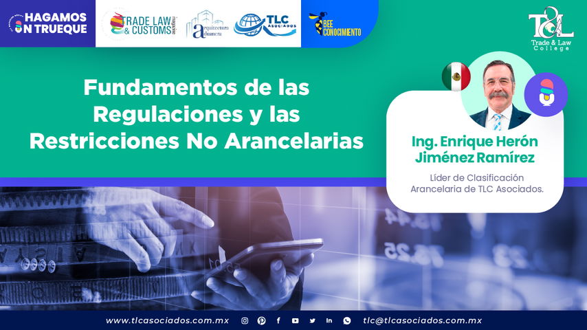 Bee Conocimiento - Fundamentos de las Regulaciones y las Restricciones No Arancelarias por el Ing. Enrique Herón Jiménez Ramírez