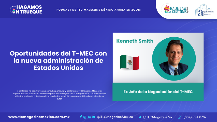 Oportunidades del T-MEC con la nueva administración de Estados Unidos por Kenneth Smith