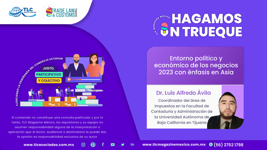 Hagamos un Trueque - Entorno político y económico de los negocios 2023 con énfasis en Asia por el Dr. Luis Alfredo Ávila