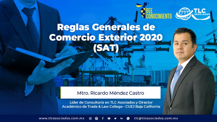 Bee Conocimiento: Reglas Generales de Comercio Exterior 2020 (SAT) con el Mtro. Ricardo Méndez Castro