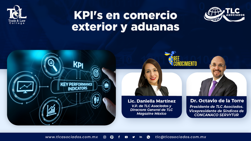 Bee Conocimiento: KPI's en comercio exterior y aduanas con la Lic. Daniella Martínez y el Dr. Octavio de la Torre