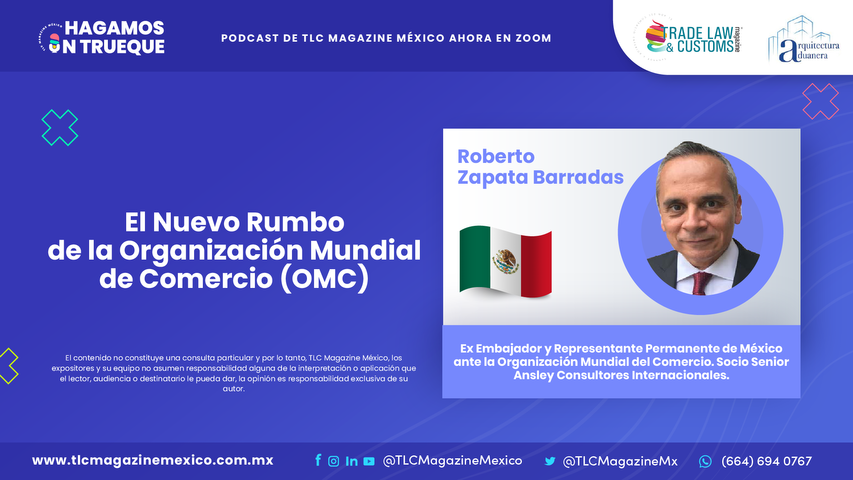 El Nuevo Rumbo de la Organización Mundial de Comercio (OMC) por Roberto Zapata Barradas