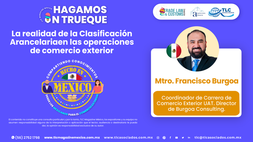 Hagamos un Trueque - La realidad de la Clasificación Arancelaria en las operaciones de comercio exterior por el Mtro. Francisco Burgoa