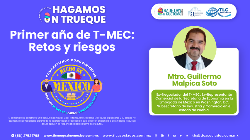 Hagamos un Trueque - Primer año de T-MEC, Retos y riesgos por el Mtro. Guillermo Malpica