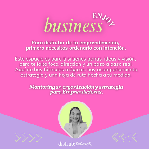Enjoy Business: Mentoring en Organización & Estrategia para Emprendedoras.