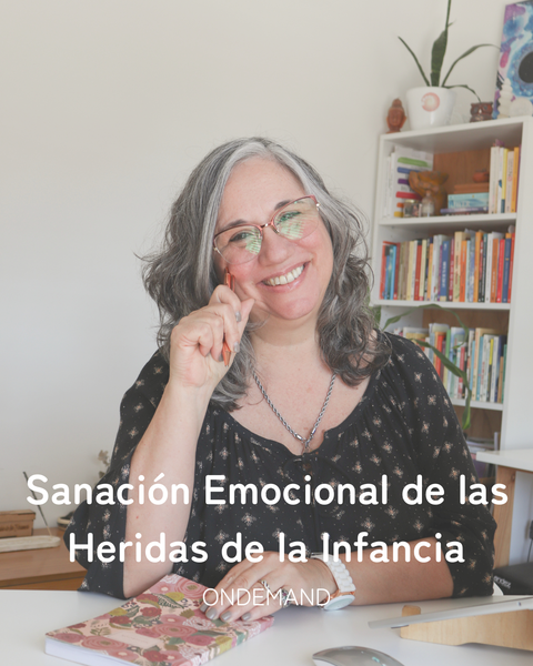 Programa Intensivo _ Sanación Emocional de las Heridas de la Infancia _ ONDEMAND