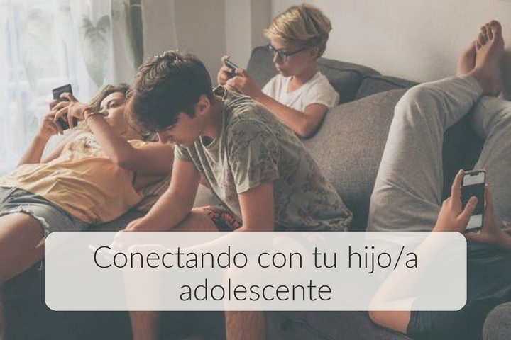 Conectando con tu hijo/a Adolescente