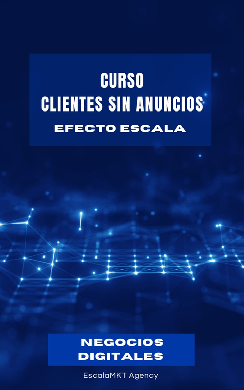 Curso: Clientes Sin Anuncios, Efecto Escala
