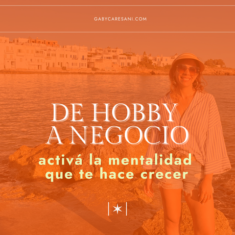 DE HOBBY A NEGOCIO: activá la mentalidad que te hace crecer